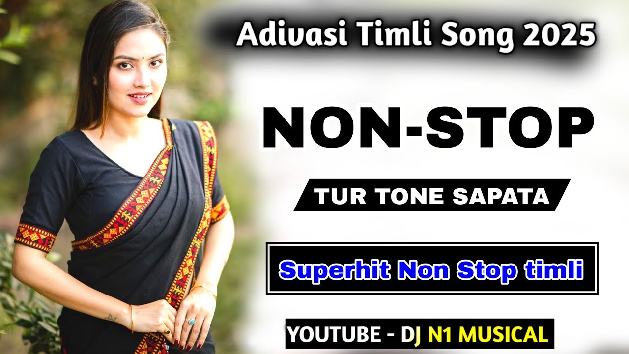 New Adivasi Timli Song 2025 || Non Stop || Tur Tone Sapata ( Superhit timli ) YouTube- Dj N1 Musical