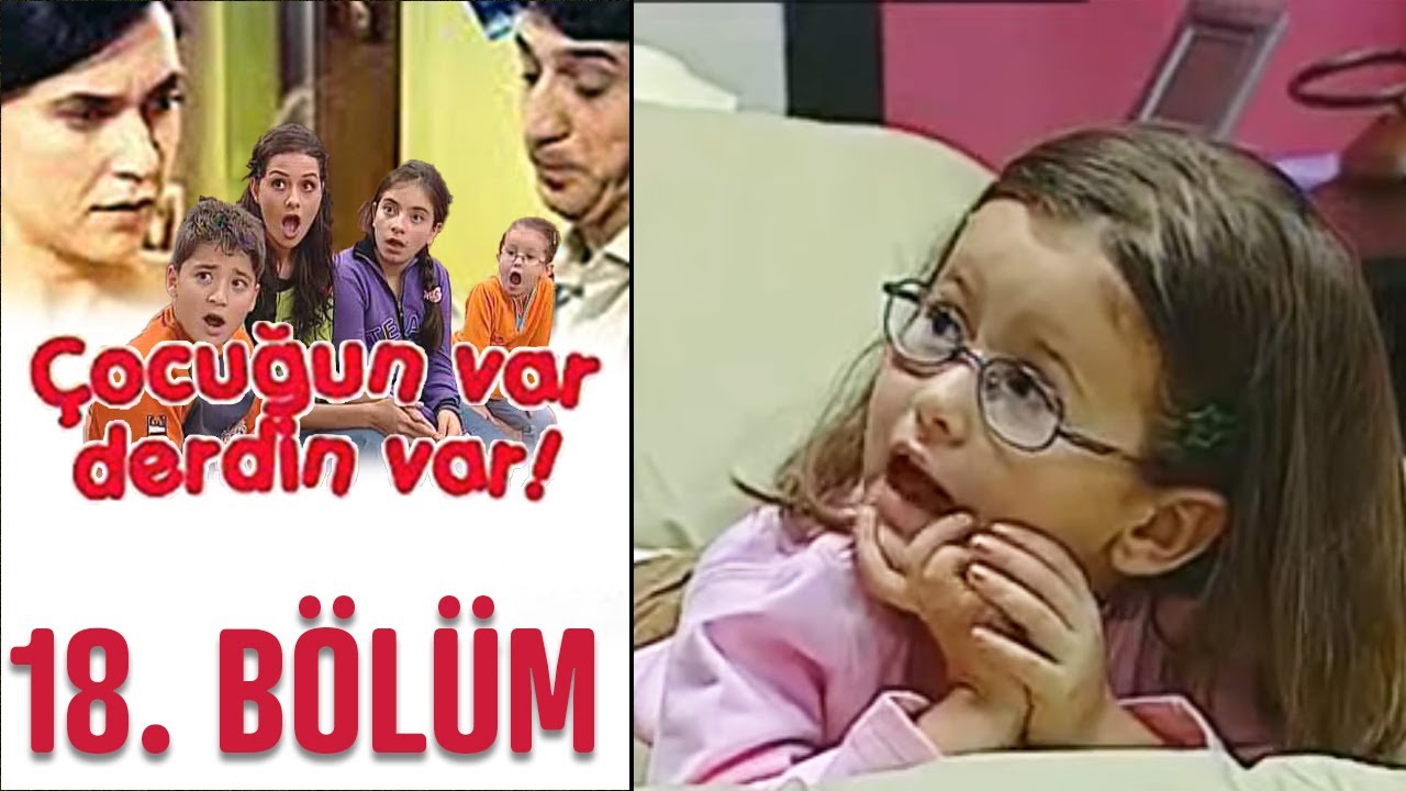 Çocuğun Var Derdin Var 18. Bölüm