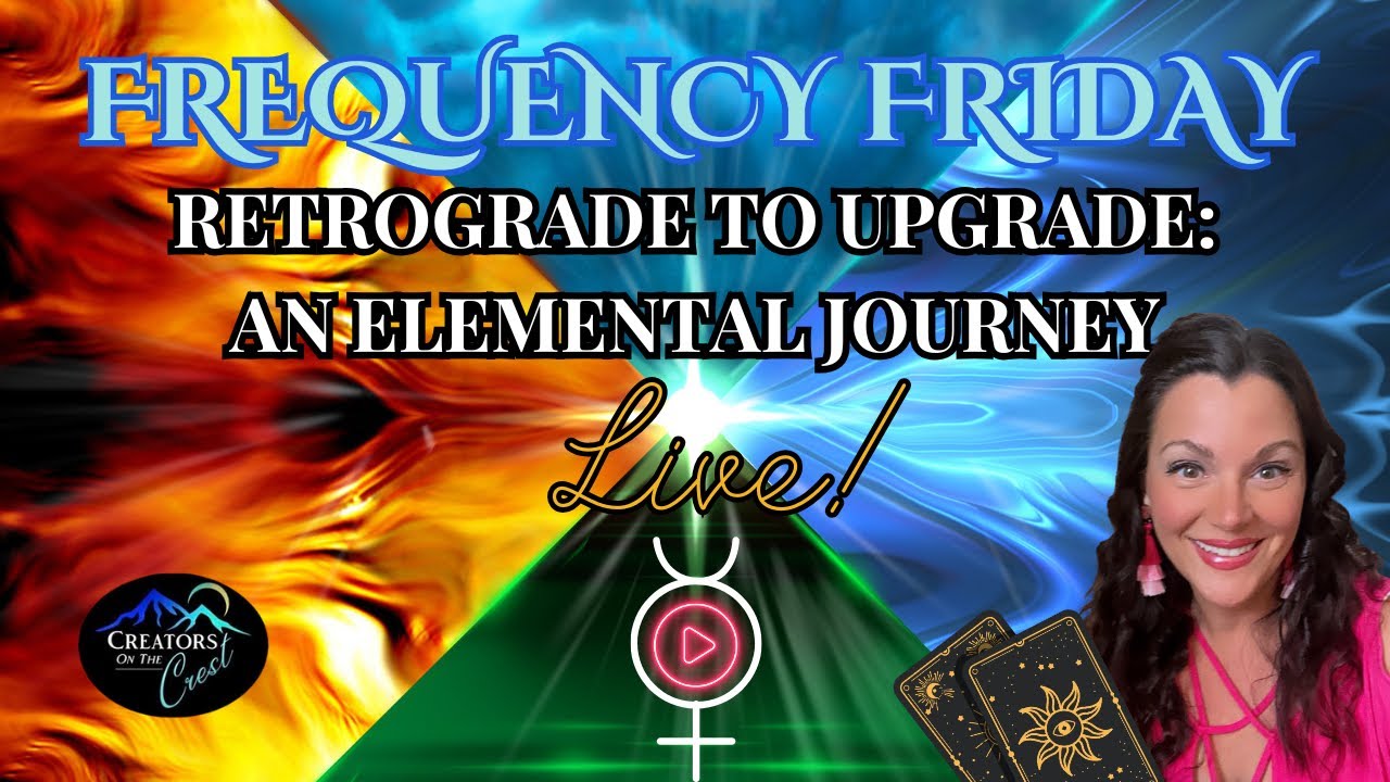 Frequency Friday LIVE Ep. 44 | Mercury Retrograde Upgrades 🔥💨🌍💧 Reconnect to Your Vision