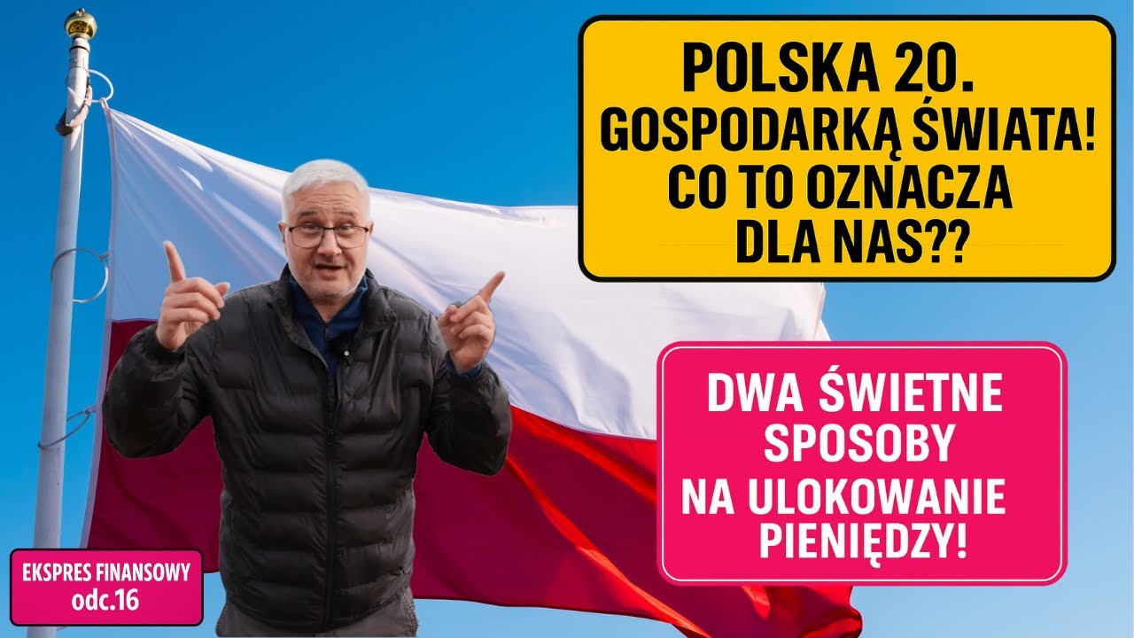 Polska 20.gospodarką świata! To dobrze? | 2 sposoby na ulokowanie pieniędzy! | Ekspres Finansowy 16