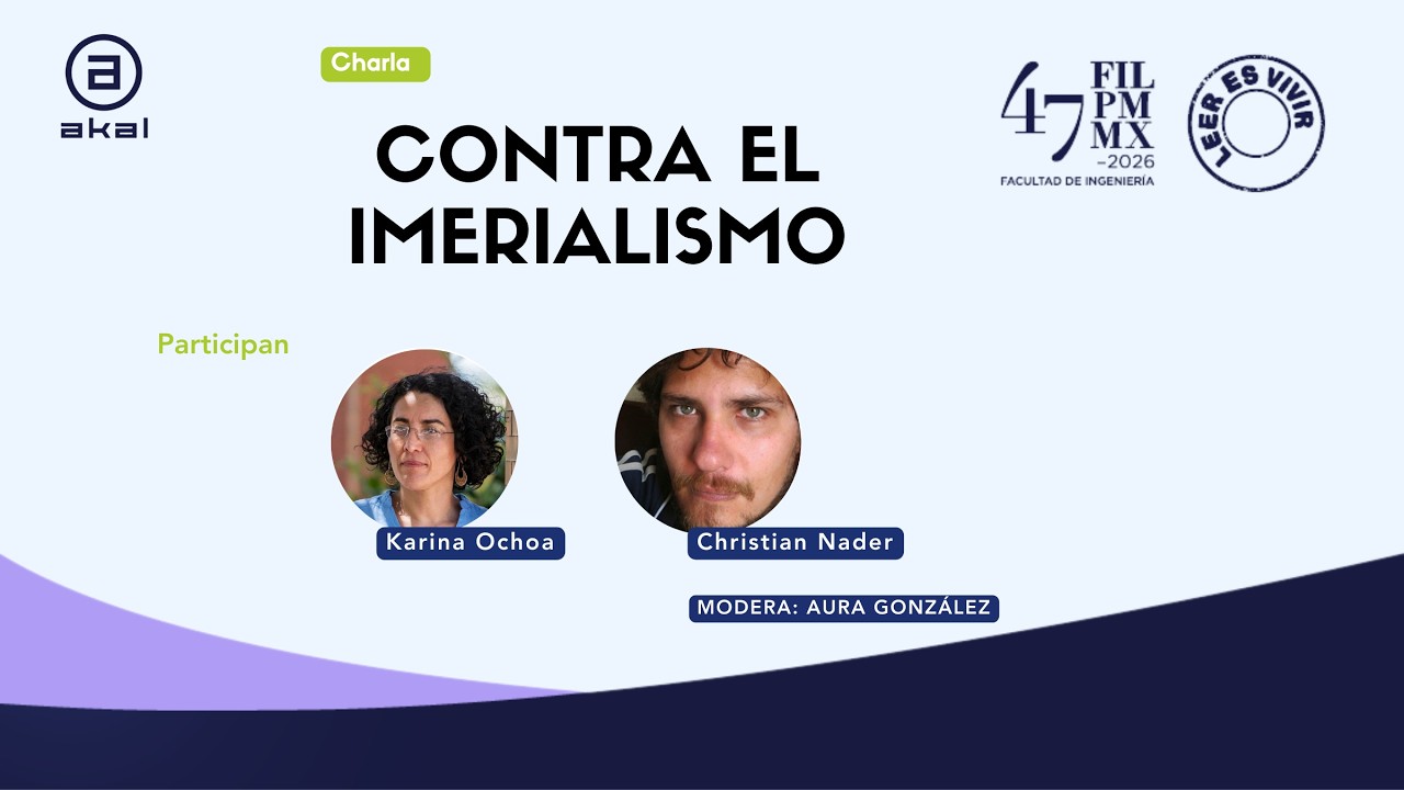 Charla Contra el imperialismo, participan Karina Ochoa y Christian Nader.  FIL Minería 2026