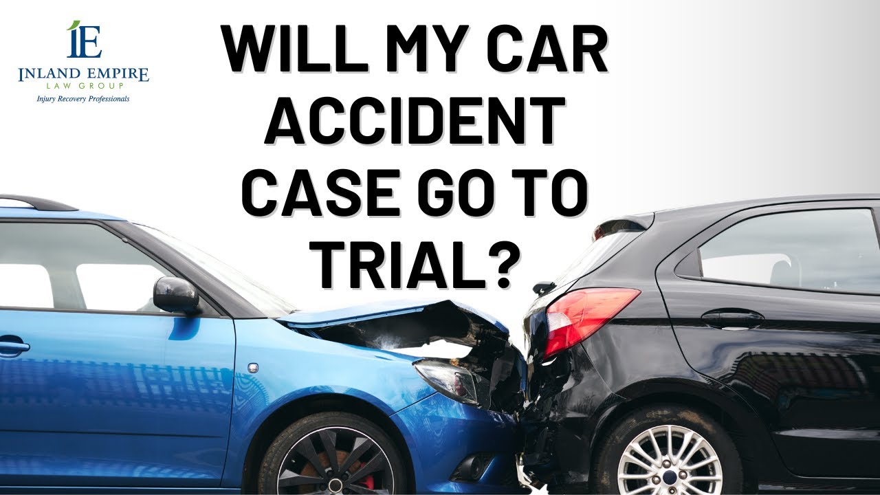 Will My Car Accident Case Go To Trial? | Rancho Cucamonga Car Accident Attorney