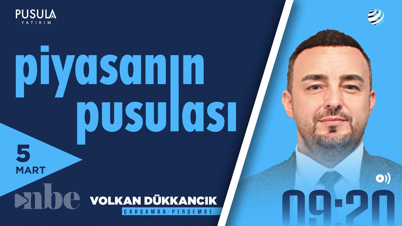 Piyasanın Pusulası | 05 Mart