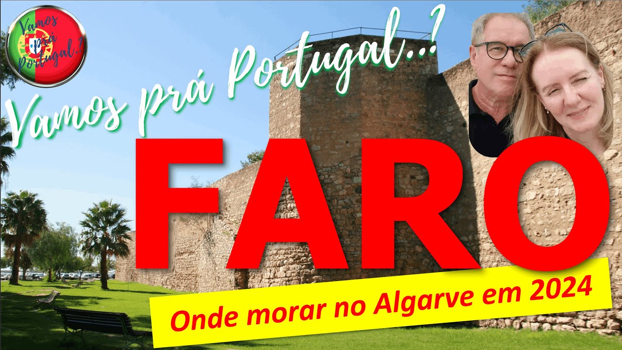 Onde vamos morar no Algarve em 2024...?  Informações sobre Faro...
