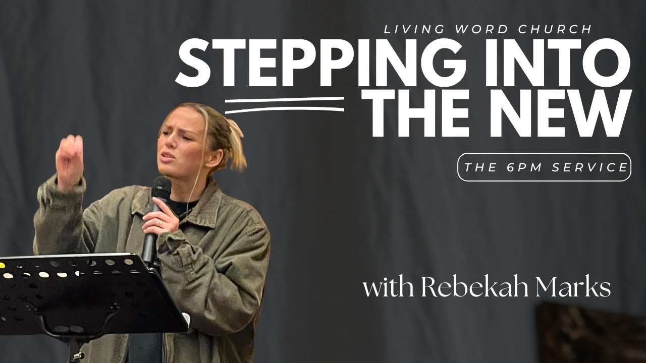 STEPPING INTO THE NEW | REBEKAH MARKS | THE 6PM @LWCN