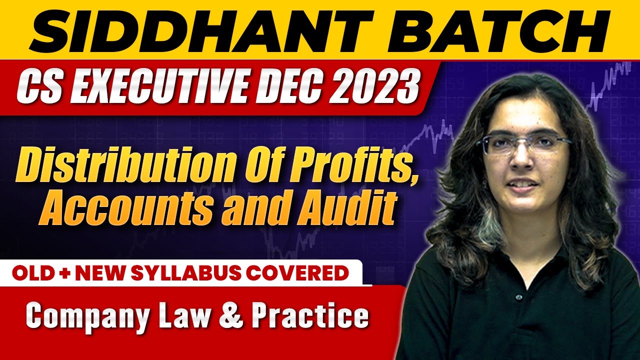 Distribution Of Profits, Accounts and Audit | Company Law & Practice | CS Executive Dec 2023