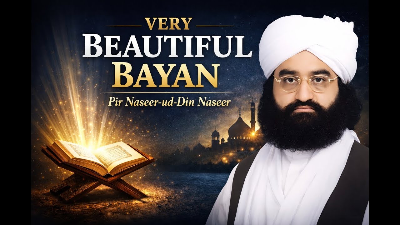 A Very Beautiful Bayan by Pir Naseer-ud-Din Naseer | Heart Touching Islamic Speech