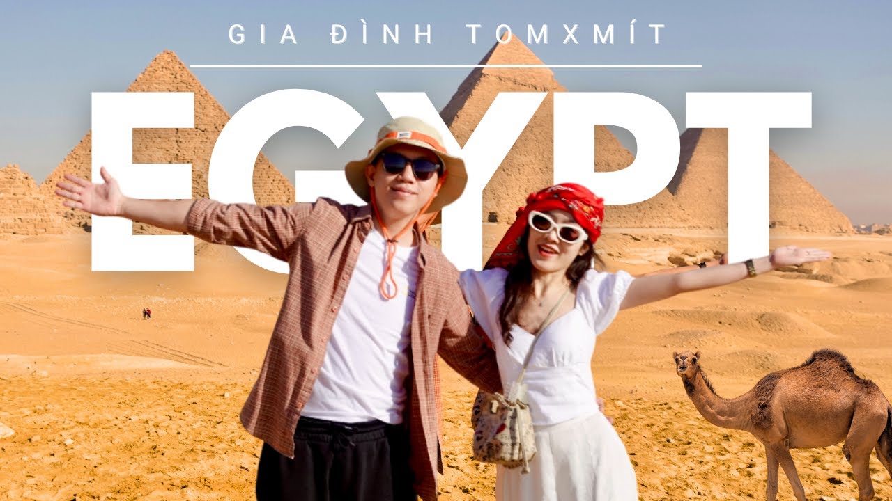 DU LỊCH AI CẬP - Day 1+2: Khám phá Kim Tự Tháp Giza