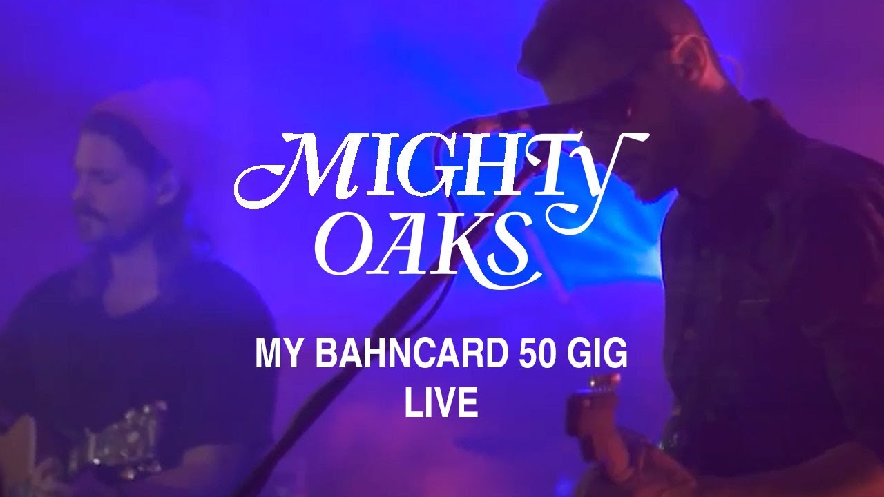 Mighty Oaks &bull; My BahnCard 50 Gig (Live from Flensburg)