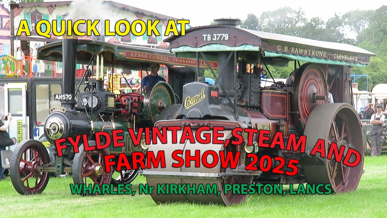 A Saturday well spent at Fylde Vintage, Steam and Farm Show, Preston, Lancs. 2025.