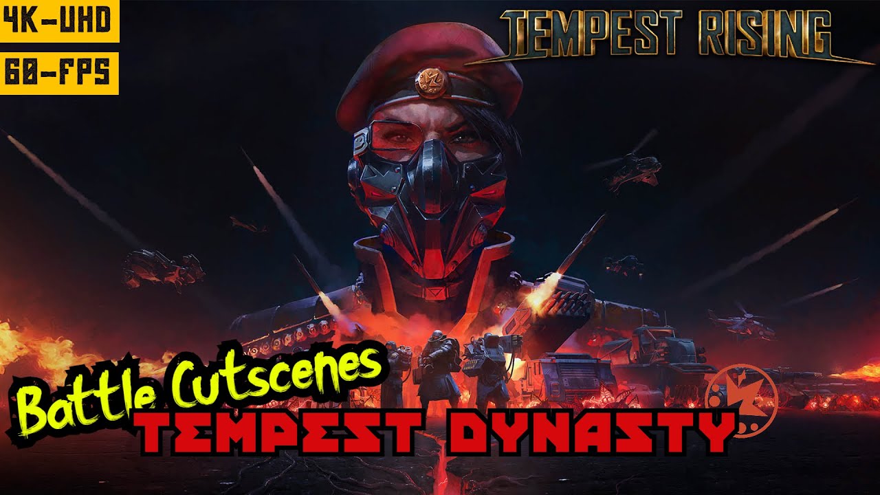 Tempest Rising | 4K - Ultra HD 60FPS | Tempest Dynasty | Battle Cutscenes | Game Movie |