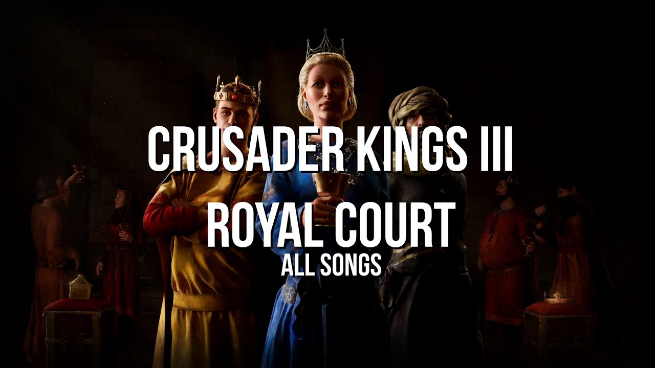 Crusader Kings III - Royal Court [All Songs] OST