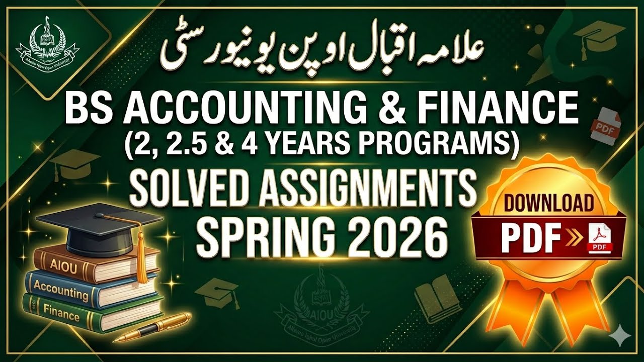 AIOU BS Accounting & Finance Solved Assignments Spring 2026 | Free PDF Download | 2, 2.5 & 4 Year