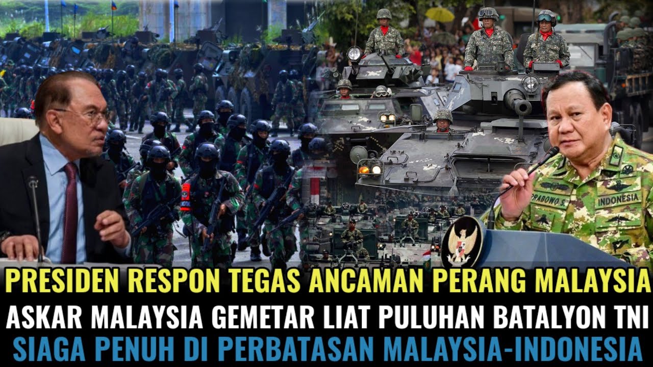 PRESIDEN RESPON ANCAMAN PERANG MALAYSIA! ASKAR ELIT MELAYU GEMETAR LIAT TNI SIAGA DI DEKAT MALAYSIA!