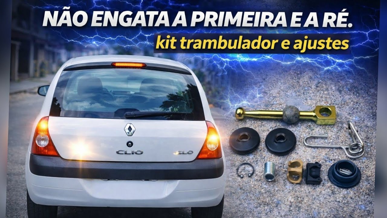 Não Engata Ré e nem Primeira - Kit trambulador e Ajustes