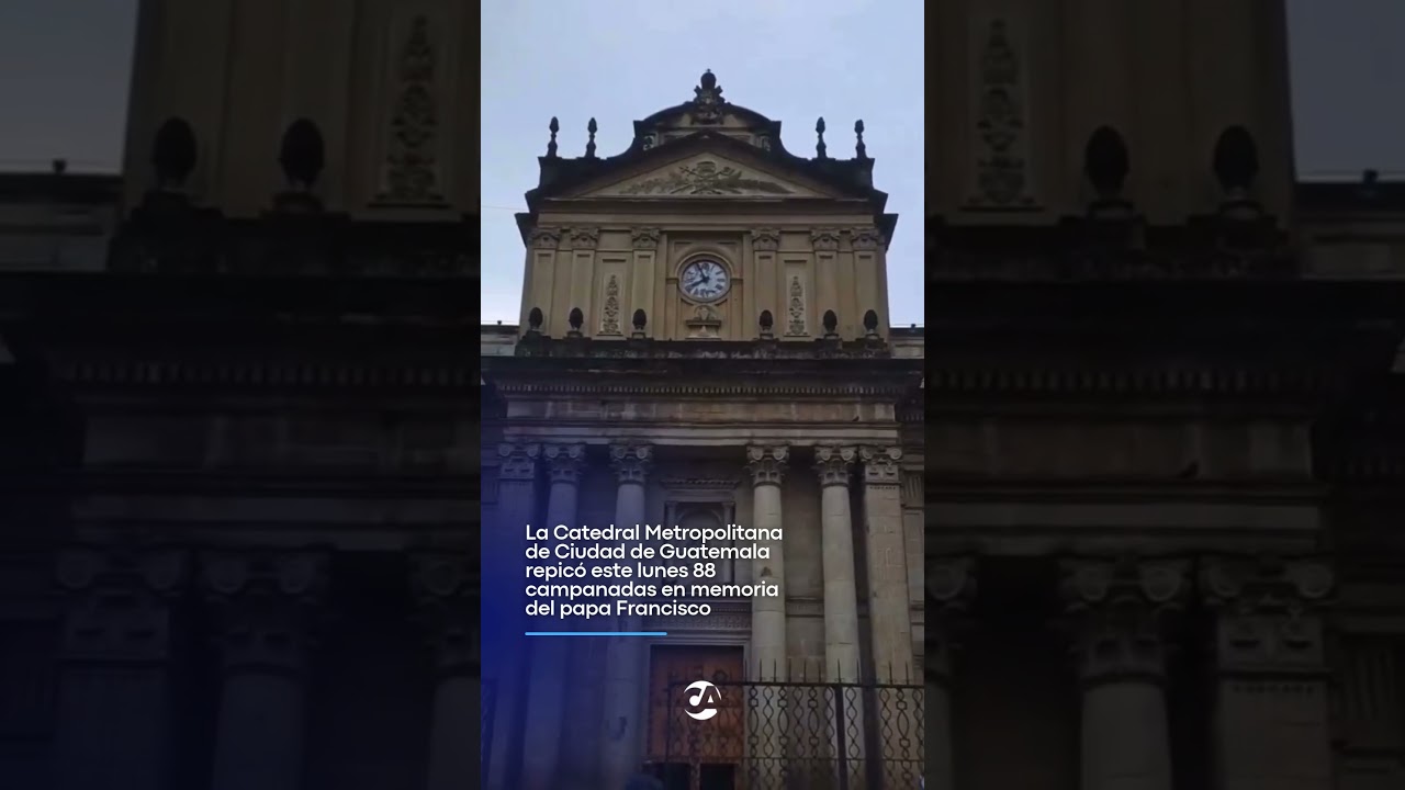 88 Campanadas en Honor al Papa Francisco, en la catedral de Guatemala