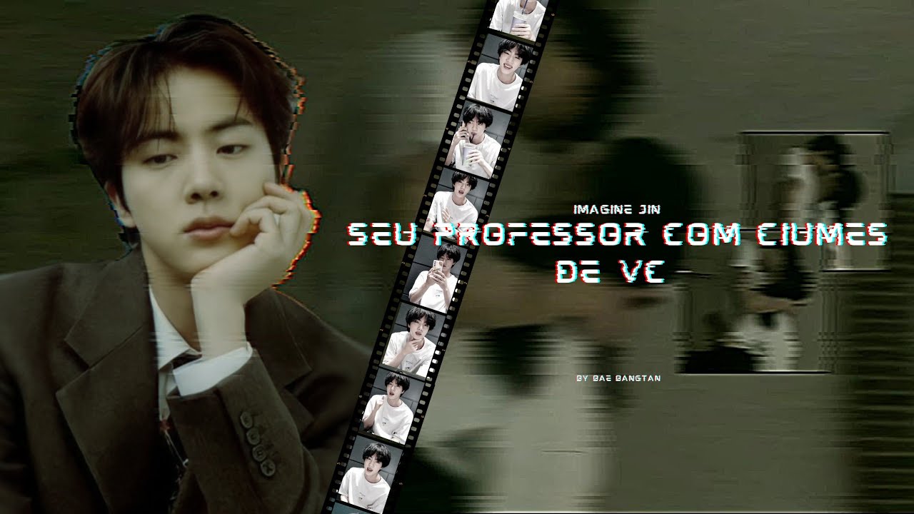 Seu professor com ciúmes de você! - Imagine SeokJin - (Ep Único)#kimseokjin #btsarmy #jin #fanfics