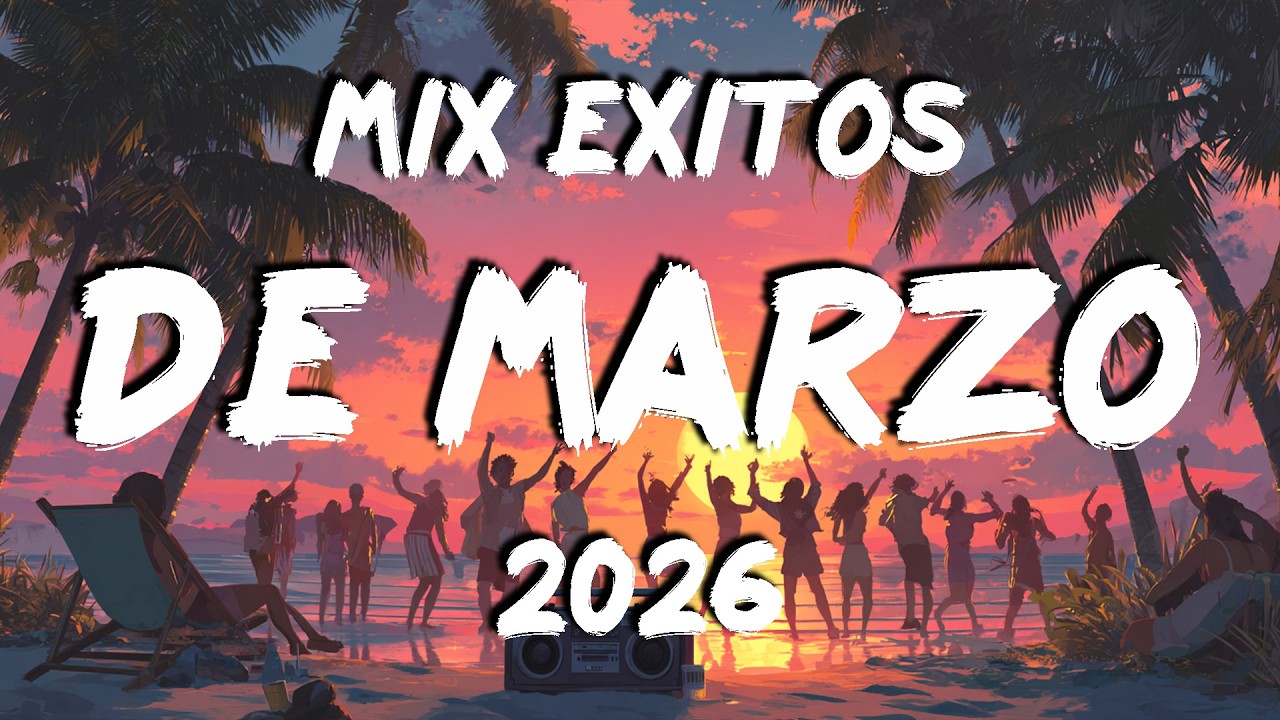MIX EXITOS DE MARZO 2026 🎆💖 TOP CANCIONES VARIADAS 2026 LO MAS SONADO 🎆💖 MIX MUSICA REGGAETON 2026