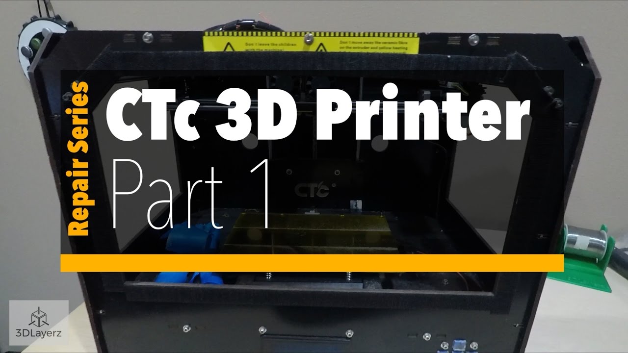 CTc 3D Printer Repair - Part 1