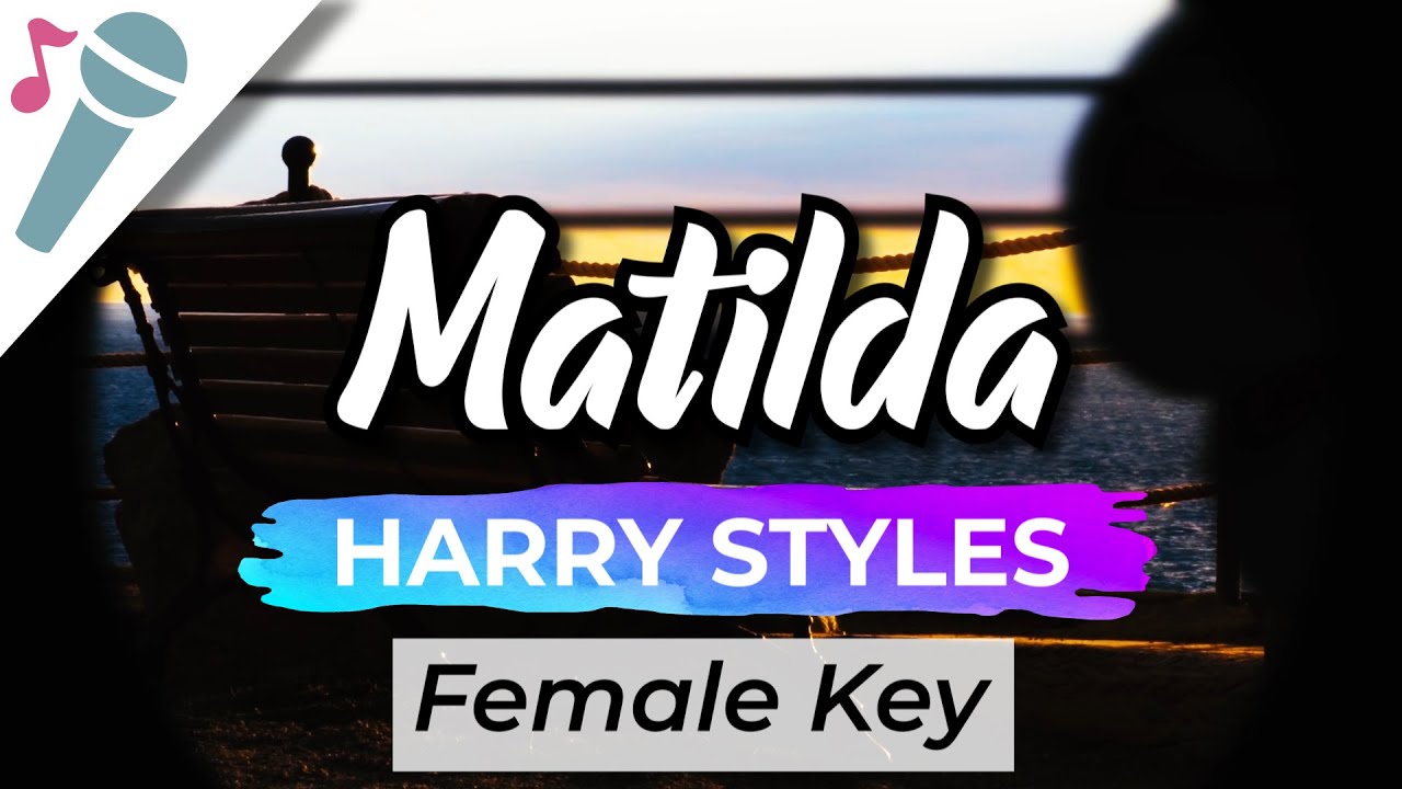 Harry Styles (Female Key) - Matilda - Instrumental