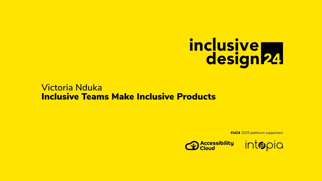 Victoria Nduka / Inclusive Teams Make Inclusive Products #id24 2025