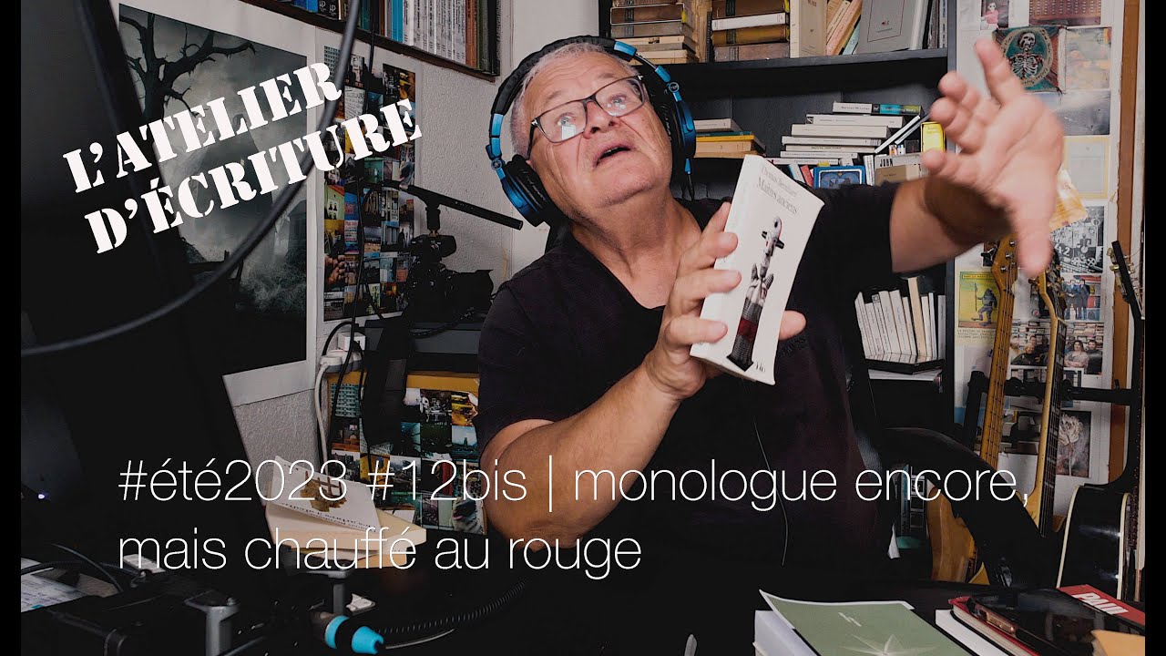 #ateliers #&eacute;t&eacute;2023 #12bis | monologue encore, la chauffe au rouge