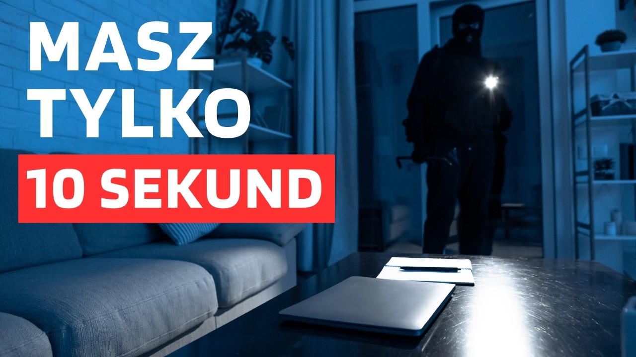Przetrwasz włamanie? Pierwsze 10 sekund decyduje!