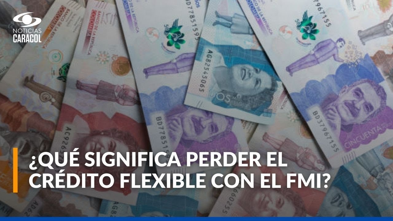 Crédito flexible que tiene Colombia con el FMI está en riesgo: ¿qué significaría perderlo?