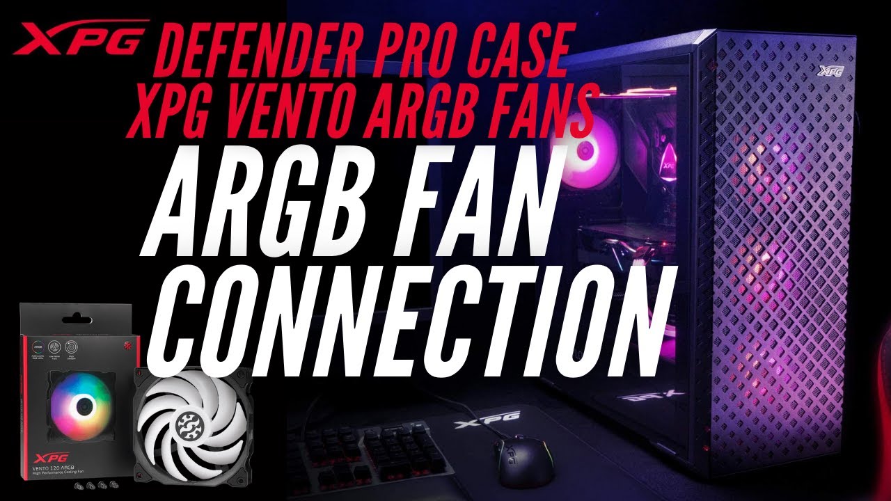 How to Connect ARGB Fans? XPG Vento ARGB fans & XPG Defender Pro Case