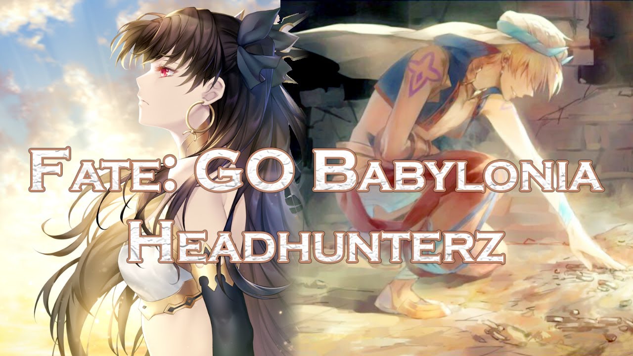 Fate/Grand Order: Babylonia [AMV] | Lessons in Scrap (Headhunterz)