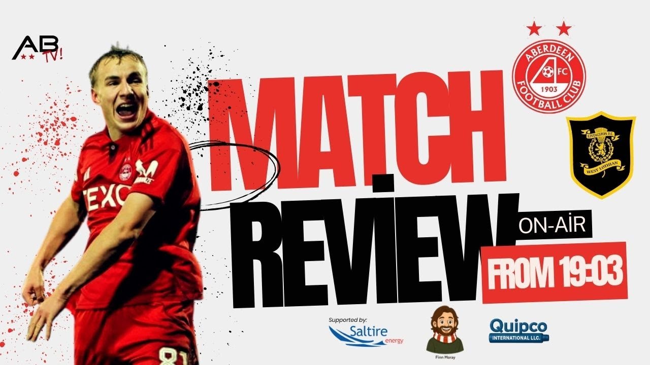 Aberdeen 6-2 Livingston Match Review.