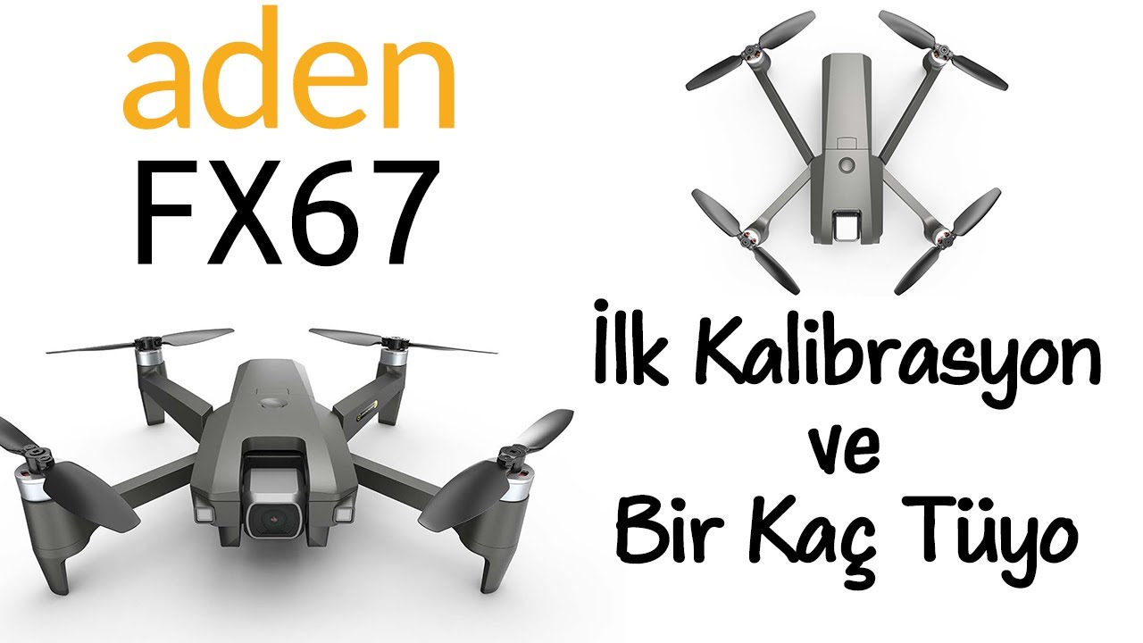 Aden FX 67 Kalibrasyon ve İlk Uçuş Tüyoları - Uçmadan Önce Mutlaka İzleyin