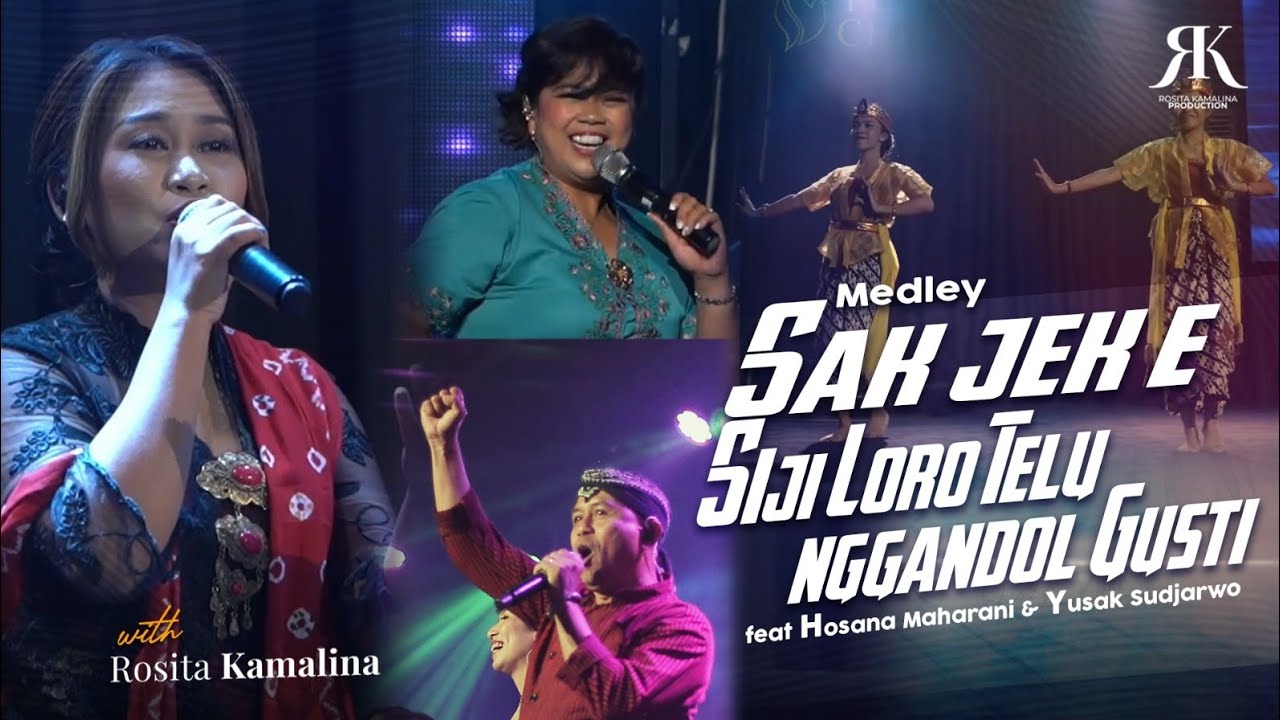 SAK JEK E, SIJI LORO TELU & NGGANDOL GUSTI| ROSITA KAMALINA feat HOSANA MAHARANI & YUSAK SUDJARWO