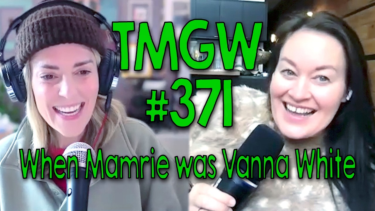 TMGW #371: When Mamrie was Vanna White