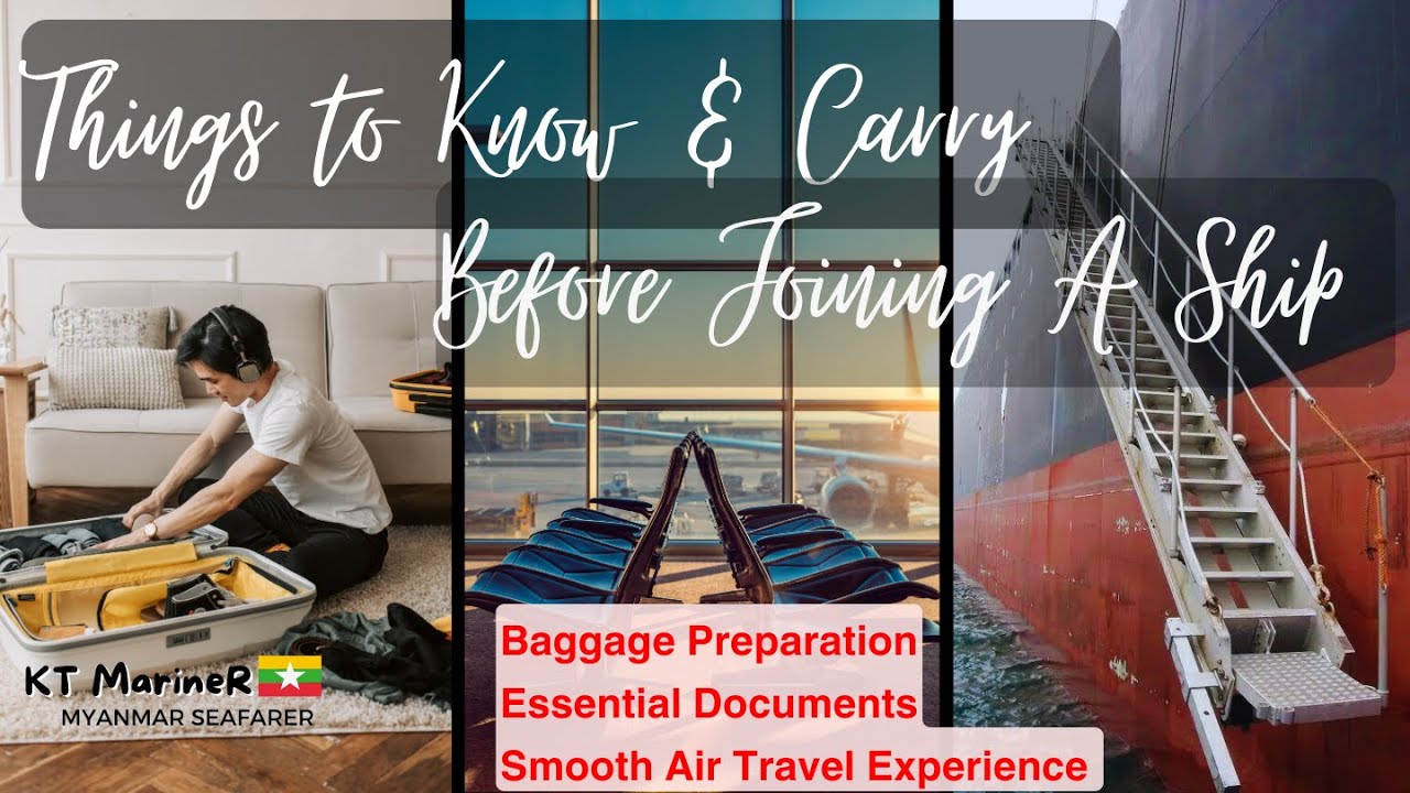 Things to Know & Carry Before Joining Your First Ship | ပထမဆုံးသင်္ဘောတက်ရင် ဘာတေဘယ်လိုသယ်သွားမလဲ