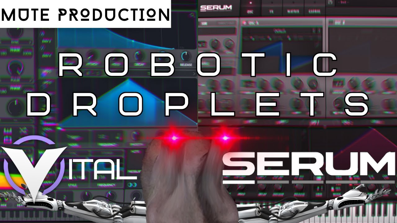 [Psytrance Tutorial] Robotic Droplets with Serum/Vital