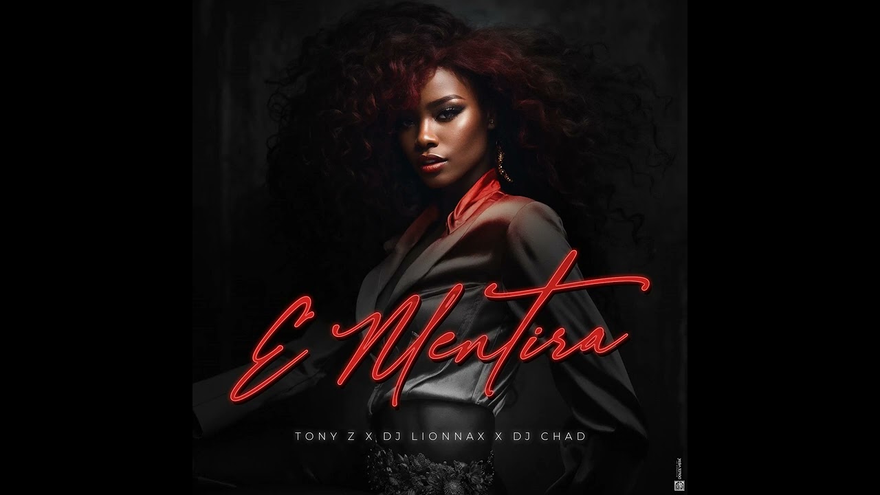 Dj Chad x Dj Lionnax x Tony Z - E Mentira (AfroBeat / Kizomba)