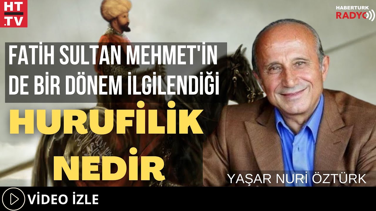 Fatih Sultan Mehmet'in De Bir D&ouml;nem İlgilendiği Hurufilik Nedir?