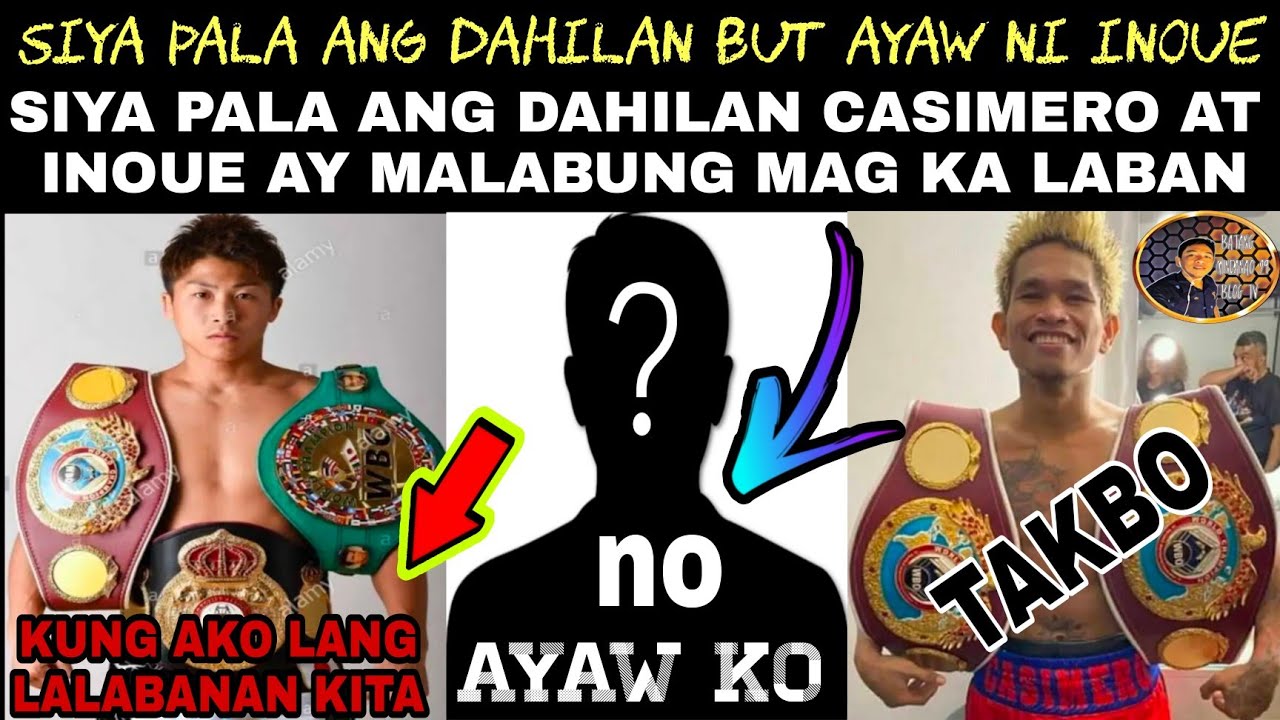 SIYA PALA ANG DAHILAN NA HINDI LUMABAN SI NAUYA INOUE KAY CASIMERO #quadroalasitsmyboy