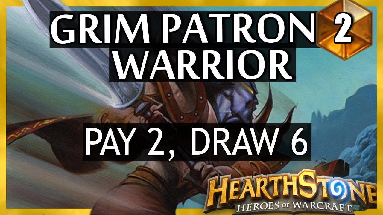 Hearthstone Grim Patron Warrior #2 - Pay 2 to draw 6 awww yeah