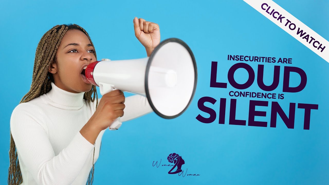 INSECURITIES ARE LOUD, CONFIDENCE IS SILENT
