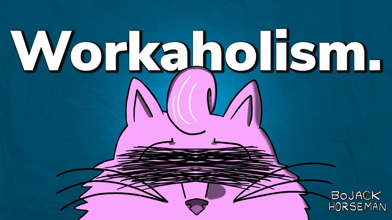 Workaholism in Bojack Horseman.