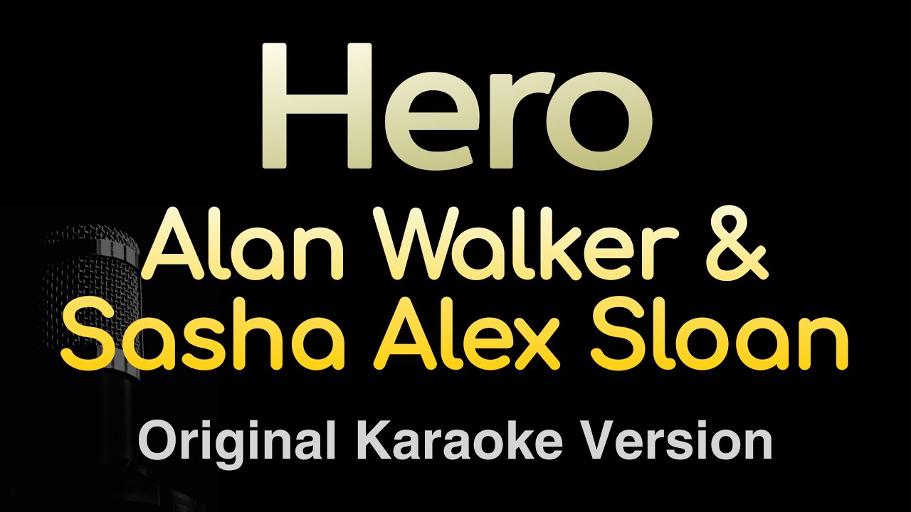 Hero - Alan Walker & Sasha Alex Sloan (Karaoke Songs With Lyrics - Original Key)
