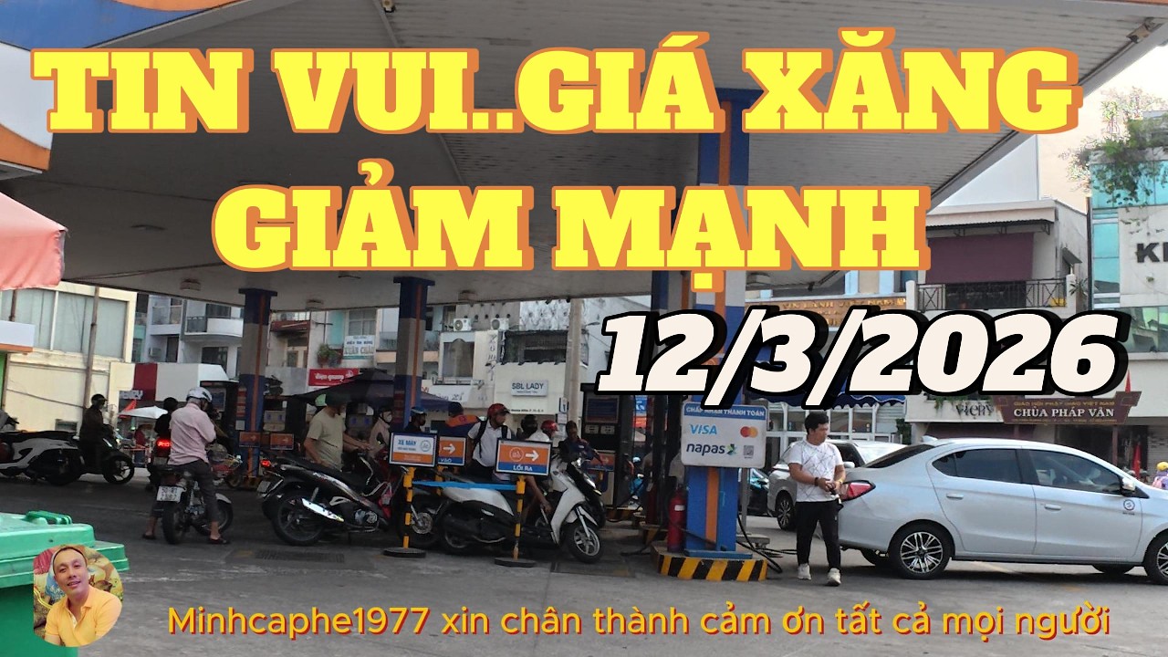 TIN VUI..GIÁ XĂNG DẦU GIẢM RẤT MẠNH... ĐƯỢC ĐIỀU CHỈNH...12/3/2026