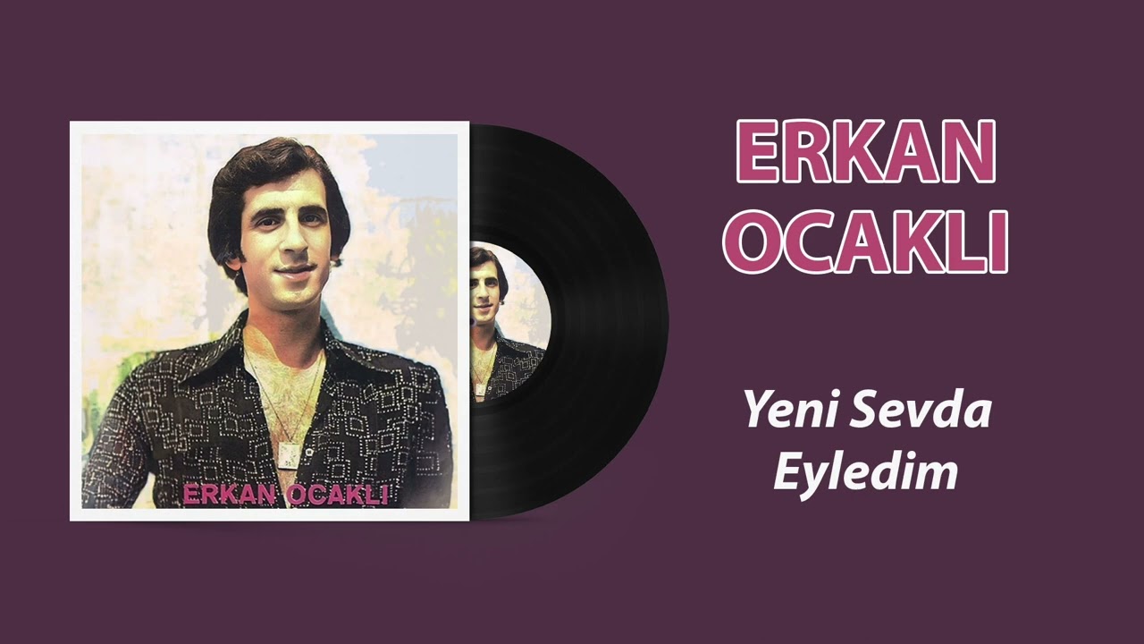 Erkan Ocaklı - Yeni Sevda Eyledim