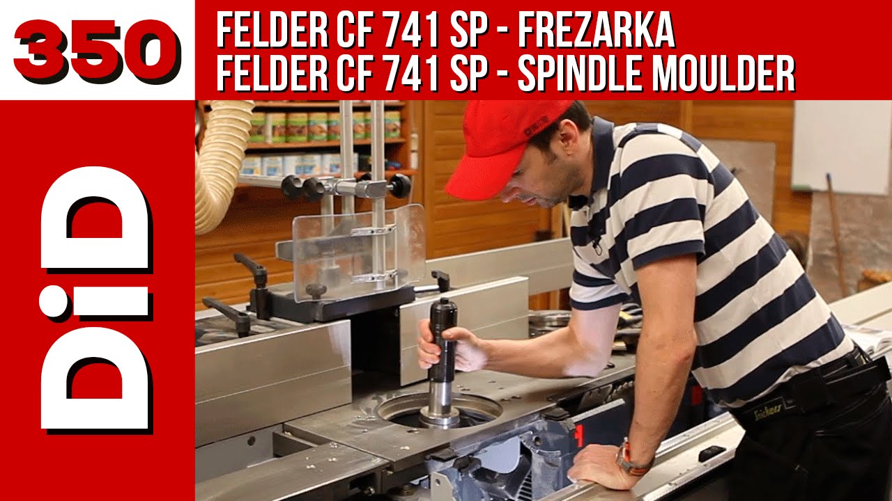 350. Felder CF 741 SP - Frezarka / Spindle Moulder