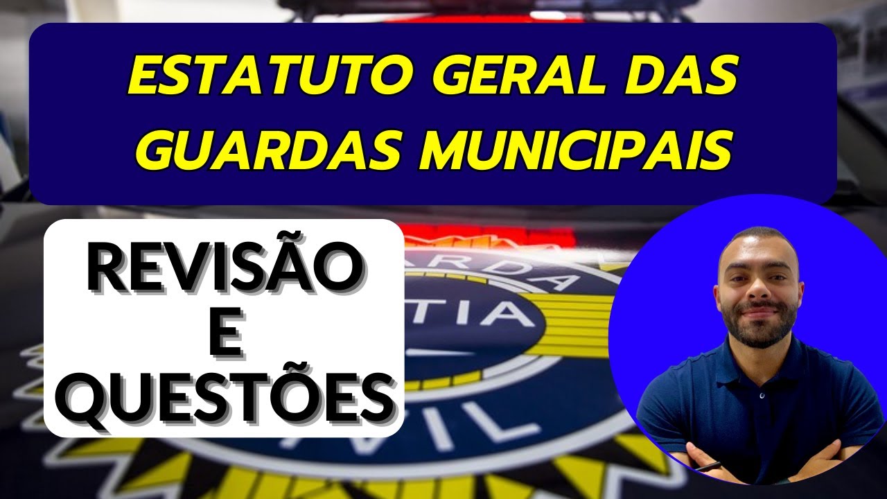 REVISÃO POR QUESTÕES   ESTATUTO GERAL DAS GUARDAS MUNICIPAIS