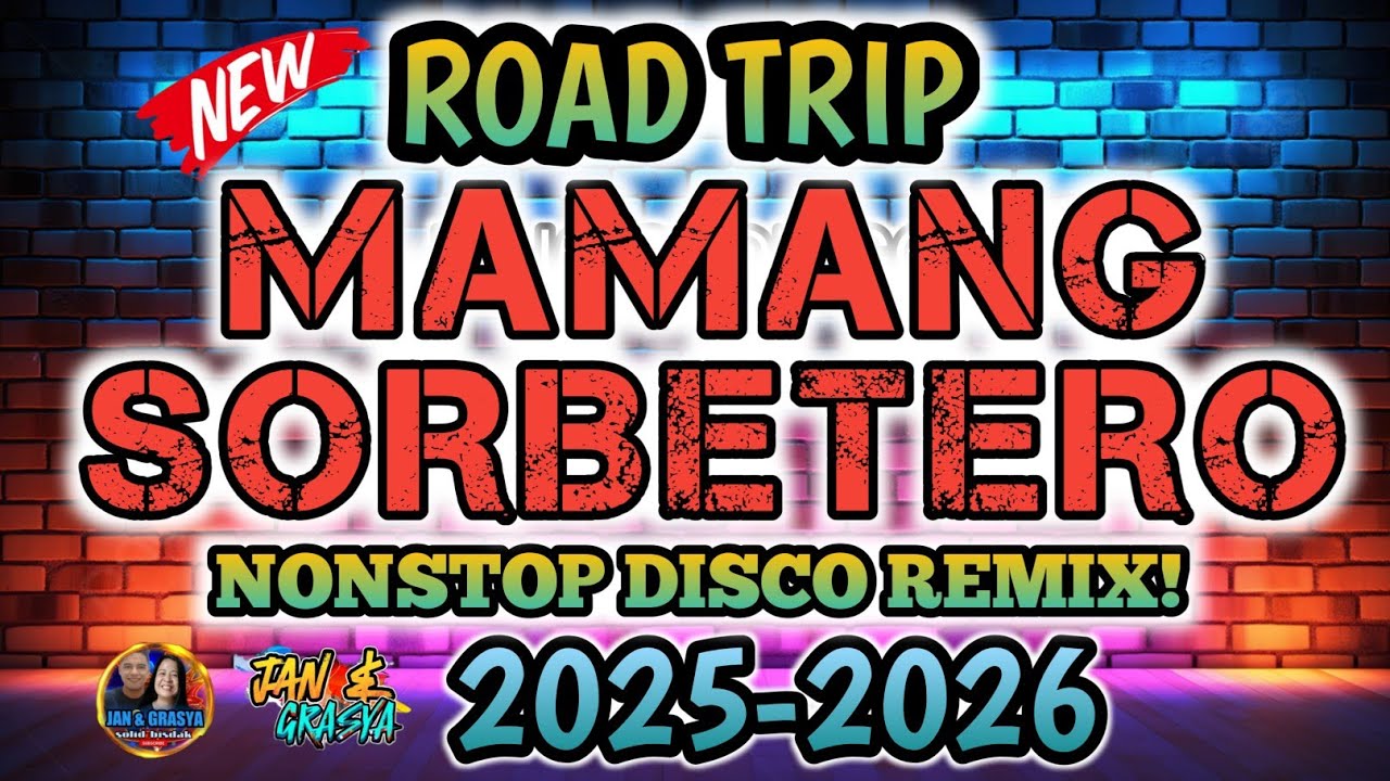 ROAD TRIP MUSIC | MAMANG SORBETERO NONSTOP DISCO REMIX🤘😝🤘🔥2025