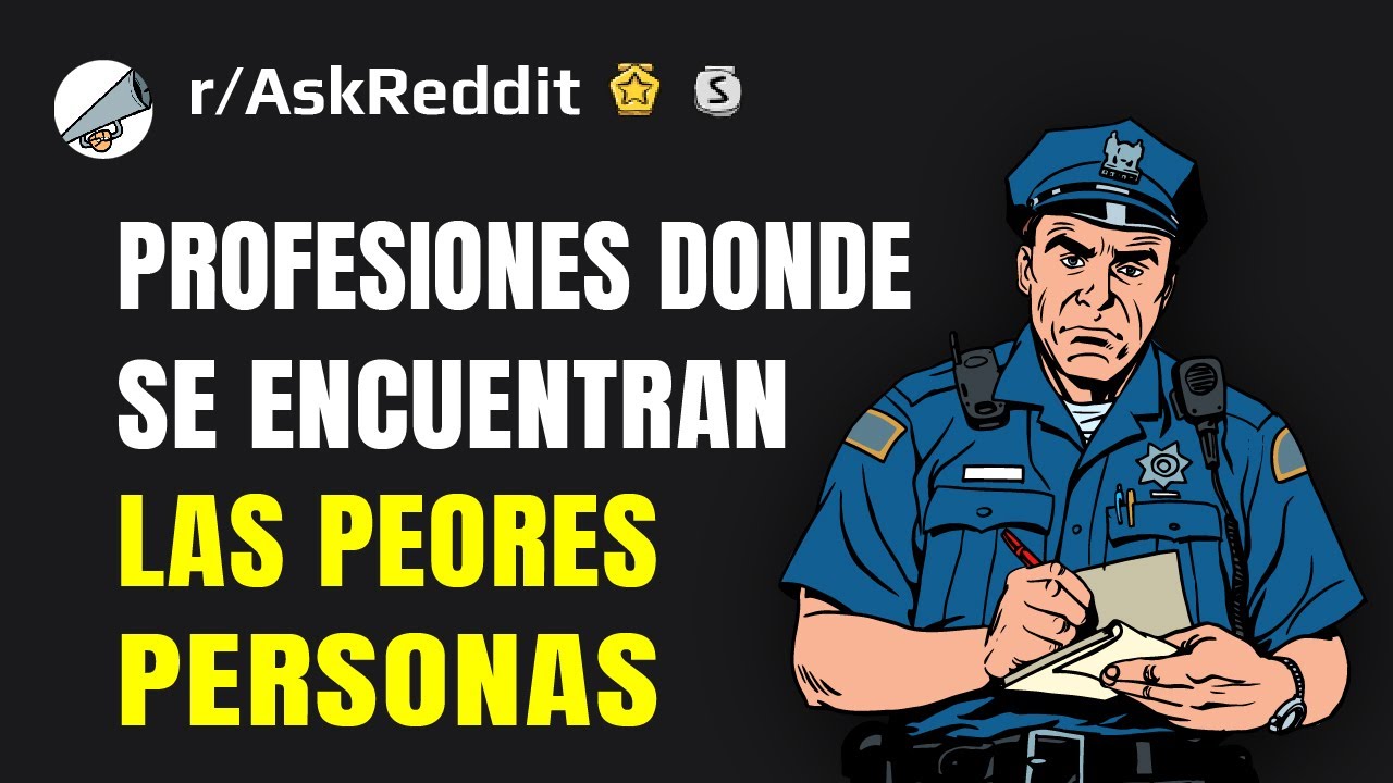 ¿Qué profesiones atraen el peor tipo de gente? (Reddit en español)