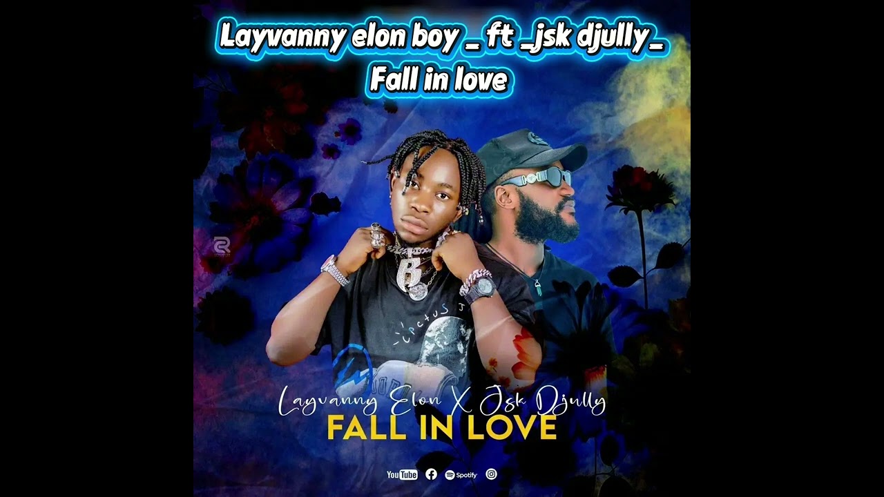 Layvanny elon boy_ft jsk djully_ Fall in love